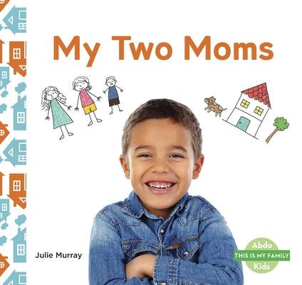 My Two Moms by Murray, Julie