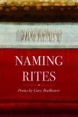 Naming Rites: Poems by Boelhower, Gary