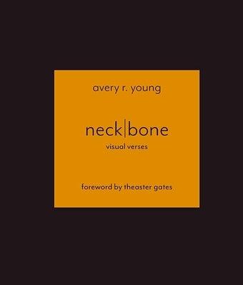 Neckbone: Visual Verses by Young, Avery R.