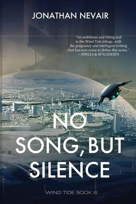 No Song, but Silence (Wind Tide Book 3) by Nevair, Jonathan