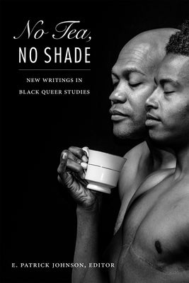 No Tea, No Shade: New Writings in Black Queer Studies - Sapphic Society