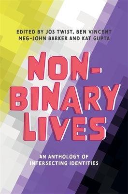 Non-Binary Lives: An Anthology of Intersecting Identities - Sapphic Society