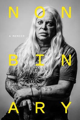 Nonbinary: A Memoir by P-Orridge, Genesis