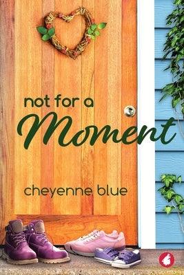 Not for a Moment by Blue, Cheyenne