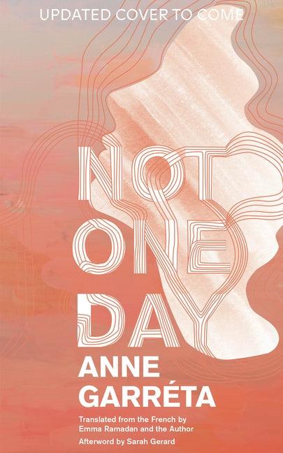 Not One Day by Garr&#233;ta, Anne