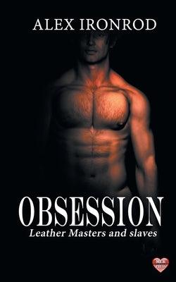 Obsession: Leather Masters and slaves by Ironrod, Alex