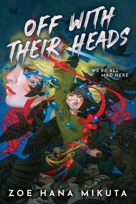 Off with Their Heads by Mikuta, Zoe Hana