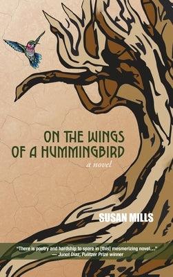 On the Wings of a Hummingbird by Mills, Susan