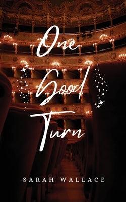 One Good Turn: A Queer Historical Fantasy by Wallace, Sarah