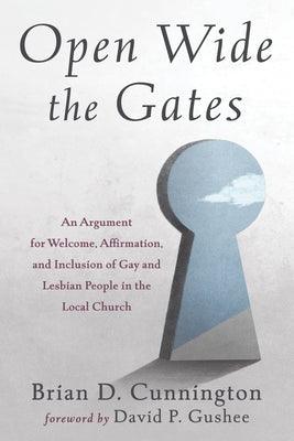 Open Wide the Gates: An Argument for Welcome, Affirmation, and Inclusion of Gay and Lesbian People in the Local Church - Sapphic Society
