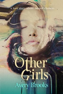 Other Girls: A Love Story about Second Chances by Brooks, Avery