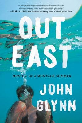 Out East: Memoir of a Montauk Summer by Glynn, John