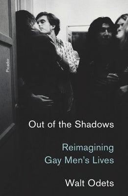 Out of the Shadows: Reimagining Gay Men's Lives by Odets, Walt