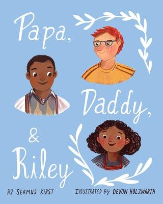 Papa, Daddy, & Riley by Kirst, Seamus