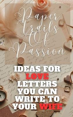 Paper Trails Of Passion - Ideas For Love Letters You Can Write To Your Wife: Red Beige Brown Vintage Rustic Handwritten Cover Art Design - Sapphic Society
