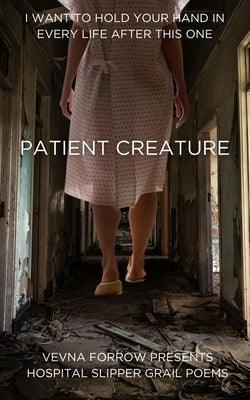 Patient Creature: Hospital Slipper Grail Poems: Softcover B&W Standard Edition - Sapphic Society