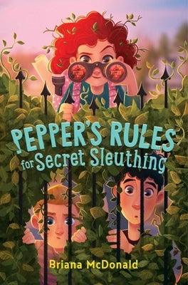 Pepper's Rules for Secret Sleuthing by McDonald, Briana