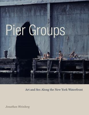 Pier Groups: Art and Sex Along the New York Waterfront - Sapphic Society