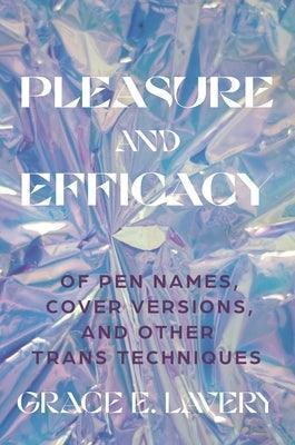 Pleasure and Efficacy: Of Pen Names, Cover Versions, and Other Trans Techniques - Sapphic Society