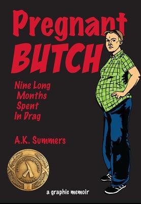 Pregnant Butch: Nine Long Months Spent in Drag - Sapphic Society