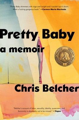 Pretty Baby: A Memoir by Belcher, Chris