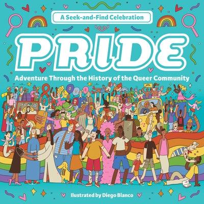 Pride: A Seek-And-Find Celebration: Adventure Through the History of the Queer Community by Blanco, Diego