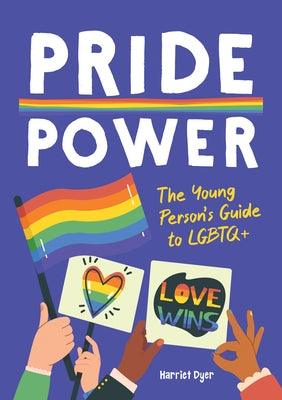 Pride Power: The Young Person's Guide to Lgbtqia+ by Dyer, Harriet