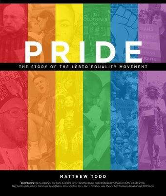 Pride: The Story of the LGBTQ Equality Movement by Todd, Matthew