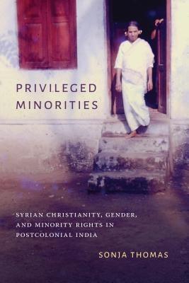 Privileged Minorities: Syrian Christianity, Gender, and Minority Rights in Postcolonial India - Sapphic Society