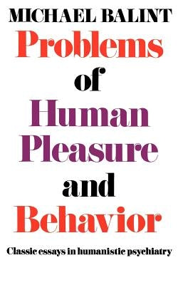 Problems of Human Pleasure and Behavior: Classic Essays in Humanistic Psychiatry - Sapphic Society