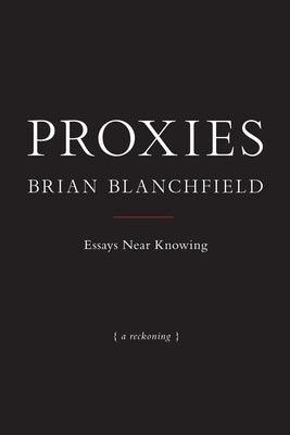 Proxies: Essays Near Knowing - Sapphic Society