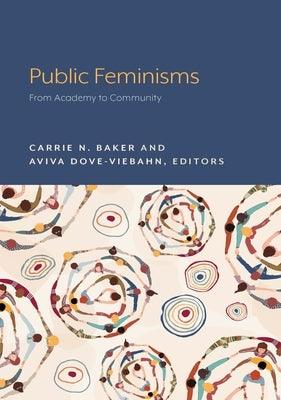 Public Feminisms: From Academy to Community by Baker, Carrie N.