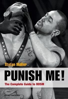 Punish Me!: The Complete Guide to BDSM by Mueller, Stefan