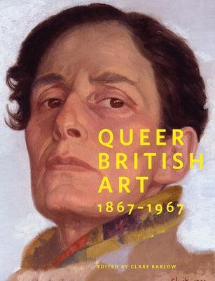 Queer British Art: 1867-1967 by Barlow, Clare