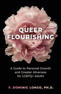 Queer Flourishing: A Guide to Personal Growth and Greater Aliveness for LGBTQ+ Adults - Sapphic Society