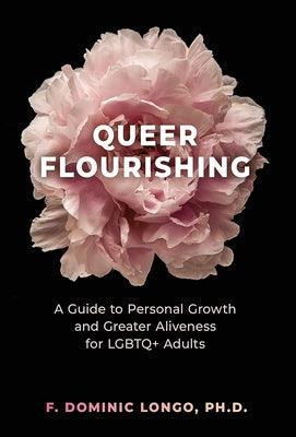 Queer Flourishing: A Guide to Personal Growth and Greater Aliveness for LGBTQ+ Adults - Sapphic Society