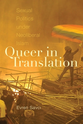 Queer in Translation: Sexual Politics Under Neoliberal Islam - Sapphic Society