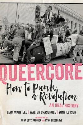 Queercore: How to Punk a Revolution: An Oral History - Sapphic Society