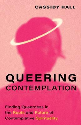 Queering Contemplation: Finding Queerness in the Roots and Future of Contemplative Spirituality - Sapphic Society