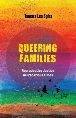 Queering Families: Reproductive Justice in Precarious Times Volume 12 - Sapphic Society