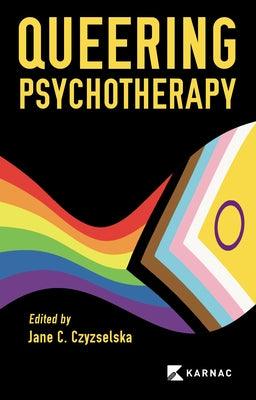 Queering Psychotherapy by Czyzselska, Jane C.