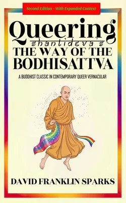 Queering Shantideva's the Way of the Bodhisattva: A Buddhist Classic in Contemporary Queer Vernacular - Sapphic Society