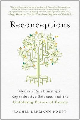 Reconceptions: Modern Relationships, Reproductive Science, and the Unfolding Future of Family - Sapphic Society