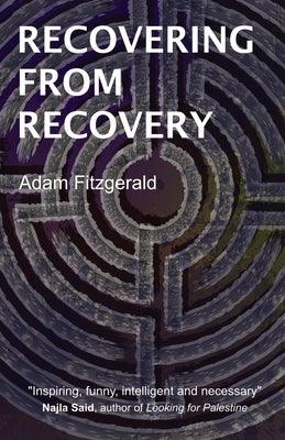 Recovering From Recovery: One gay man's journey toward sexual and emotional freedom during and after sobriety - Sapphic Society