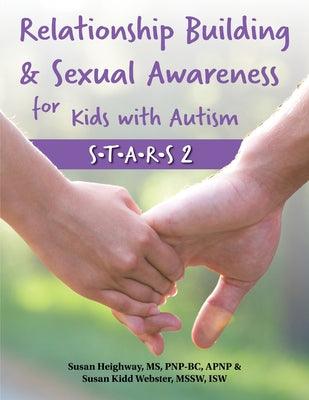 Relationship Building & Sexual Awareness for Kids with Autism: S.T.A.R.S 2 by Kidd Webster, Susan