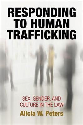 Responding to Human Trafficking: Sex, Gender, and Culture in the Law - Sapphic Society