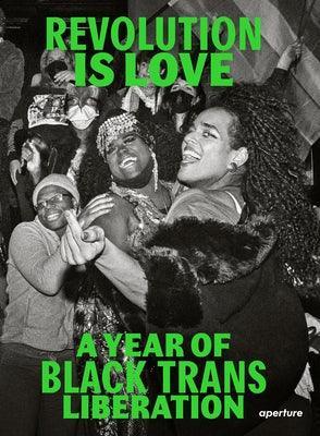 Revolution Is Love: A Year of Black Trans Liberation - Sapphic Society