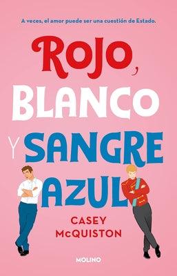 Rojo, Blanco Y Sangre Azul / Red, White & Royal Blue by McQuiston, Casey