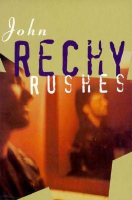 Rushes by Rechy, John