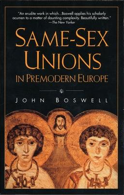 Same-Sex Unions in Premodern Europe by Boswell, John